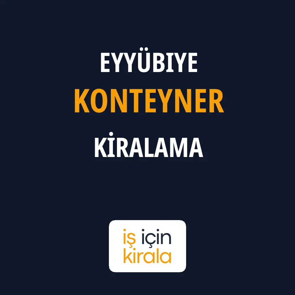 Eyyübiye Konteyner Kiralama Firmaları