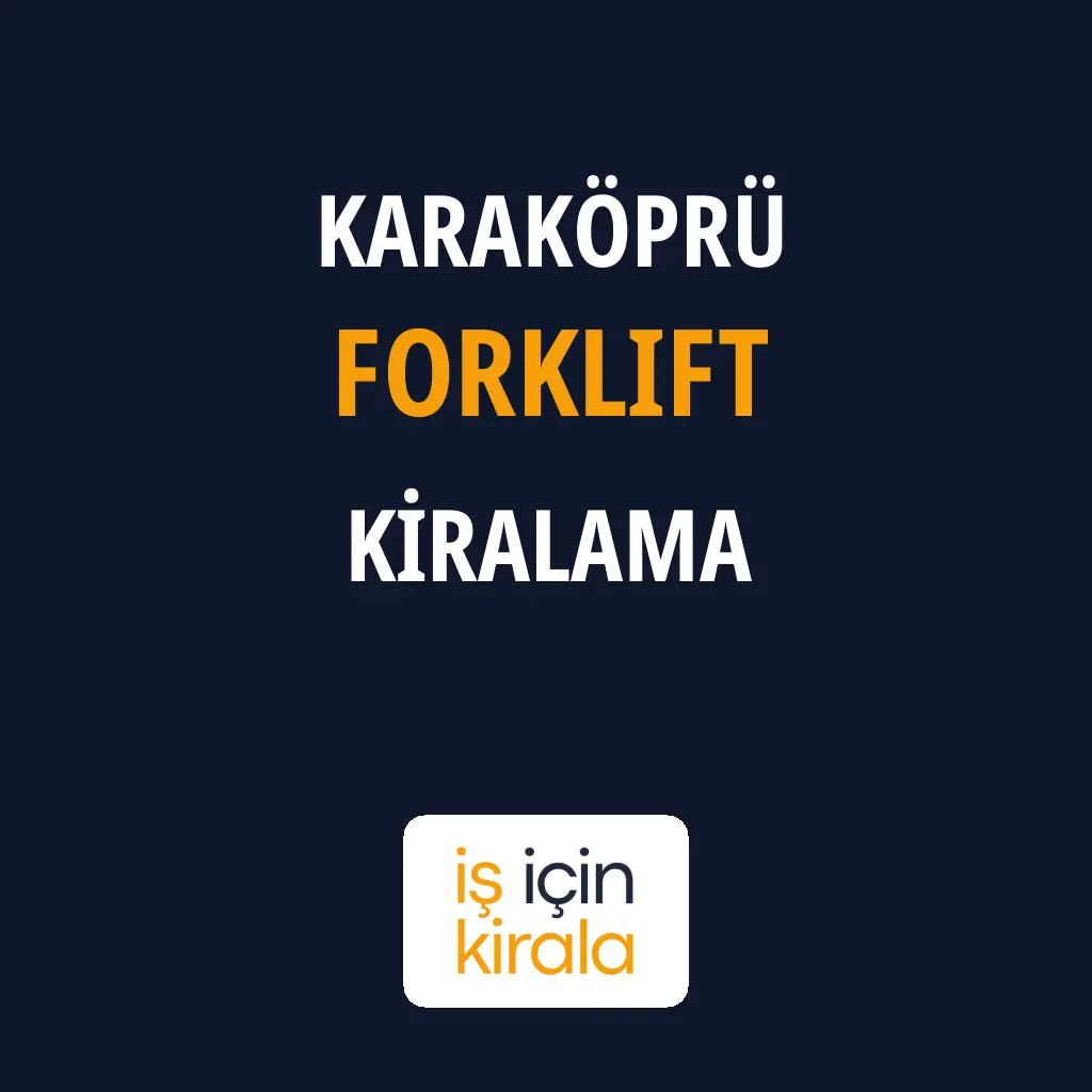 Karaköprü Forklift Kiralama Firmaları