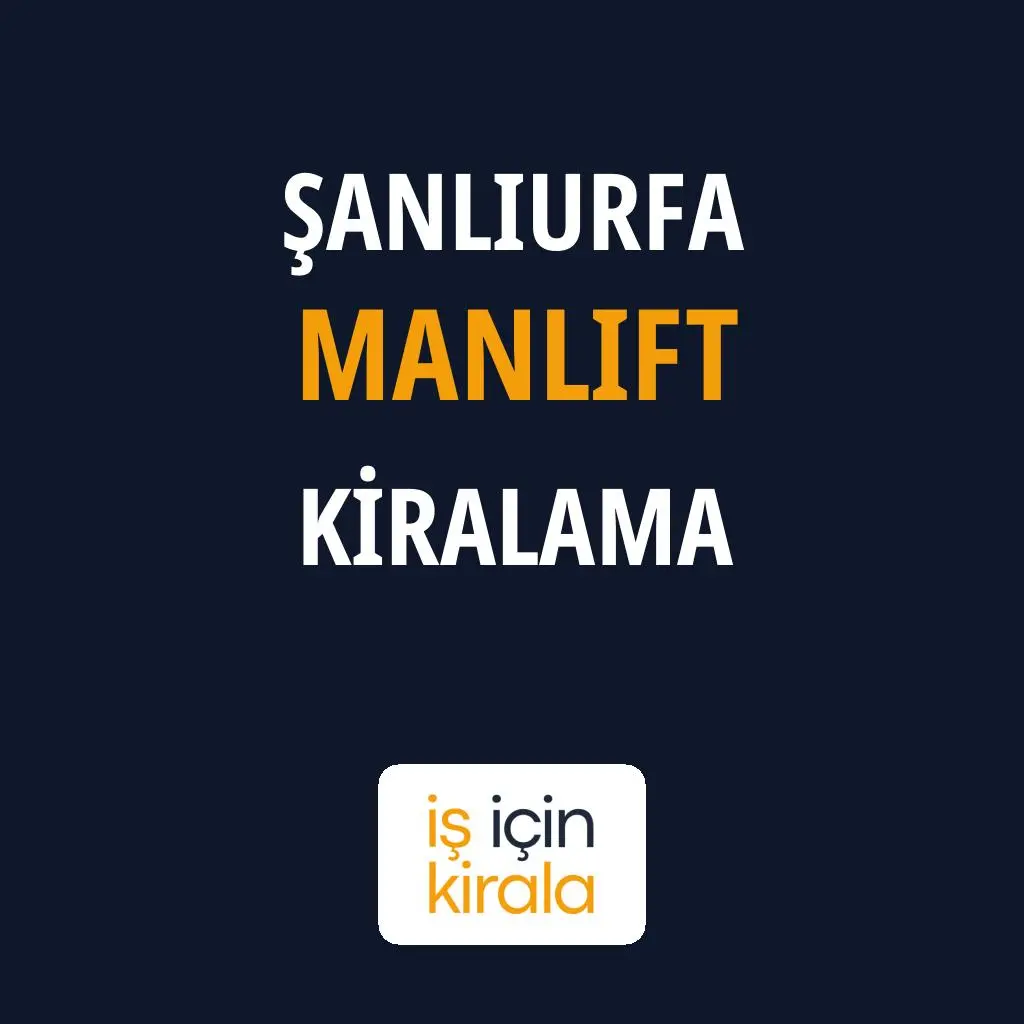 Şanlıurfa Manlift Kiralama Firmaları