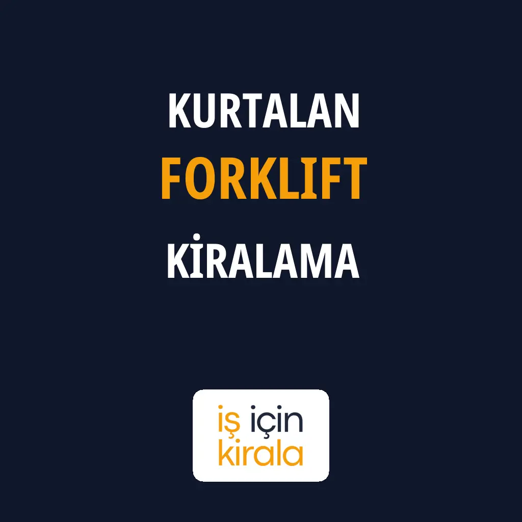 Kurtalan Forklift Kiralama Firmaları