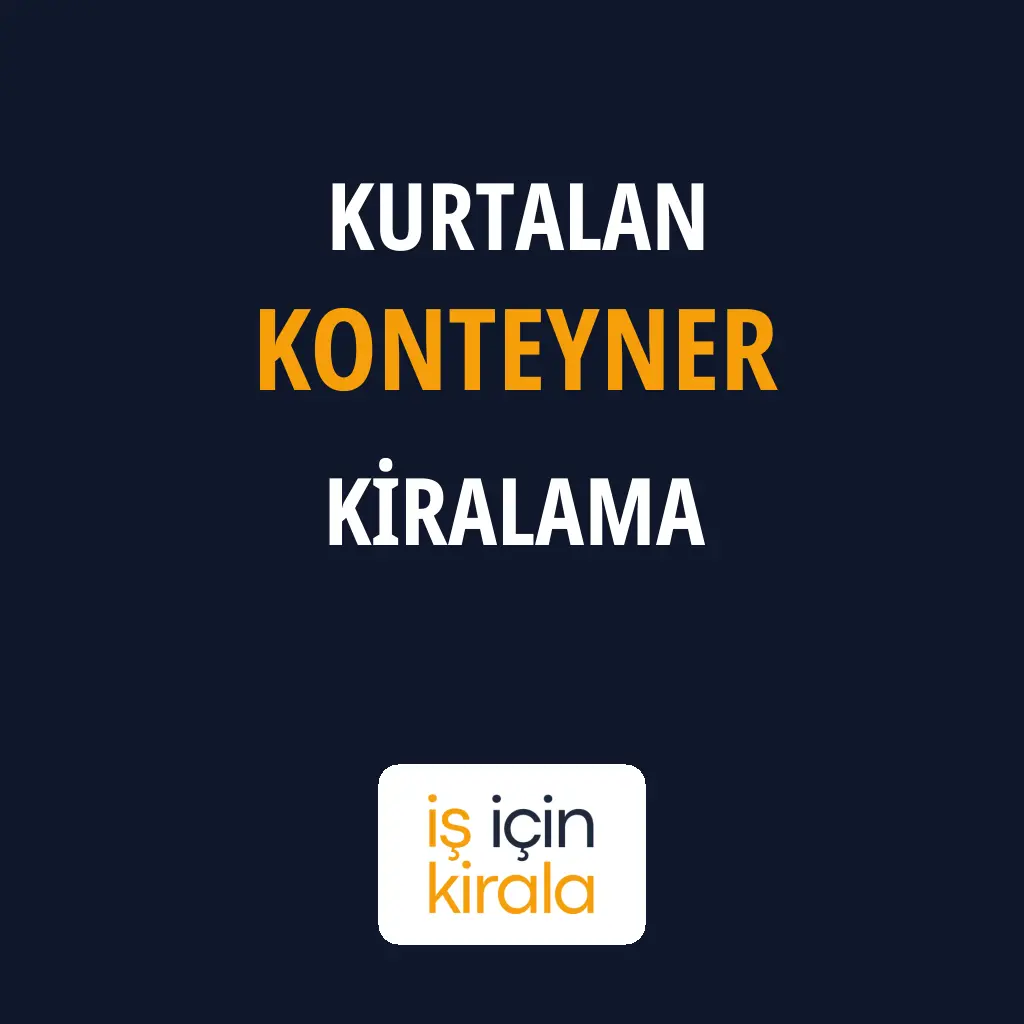 Kurtalan Konteyner Kiralama Firmaları