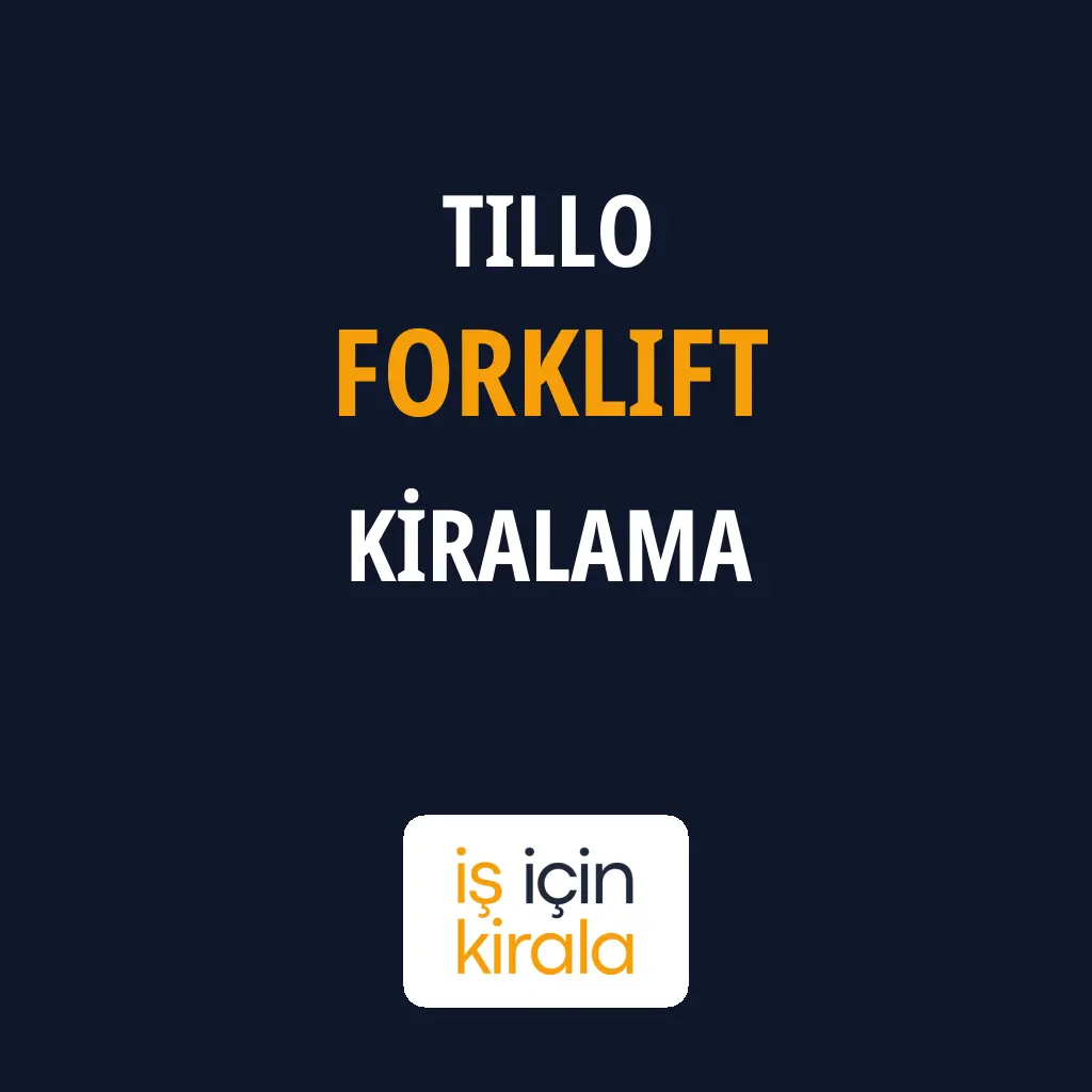 Tillo Forklift Kiralama Firmaları
