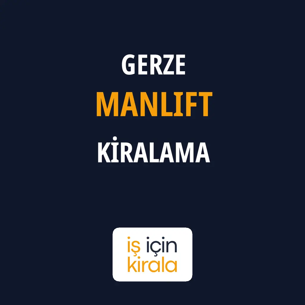 Gerze Manlift Kiralama Firmaları