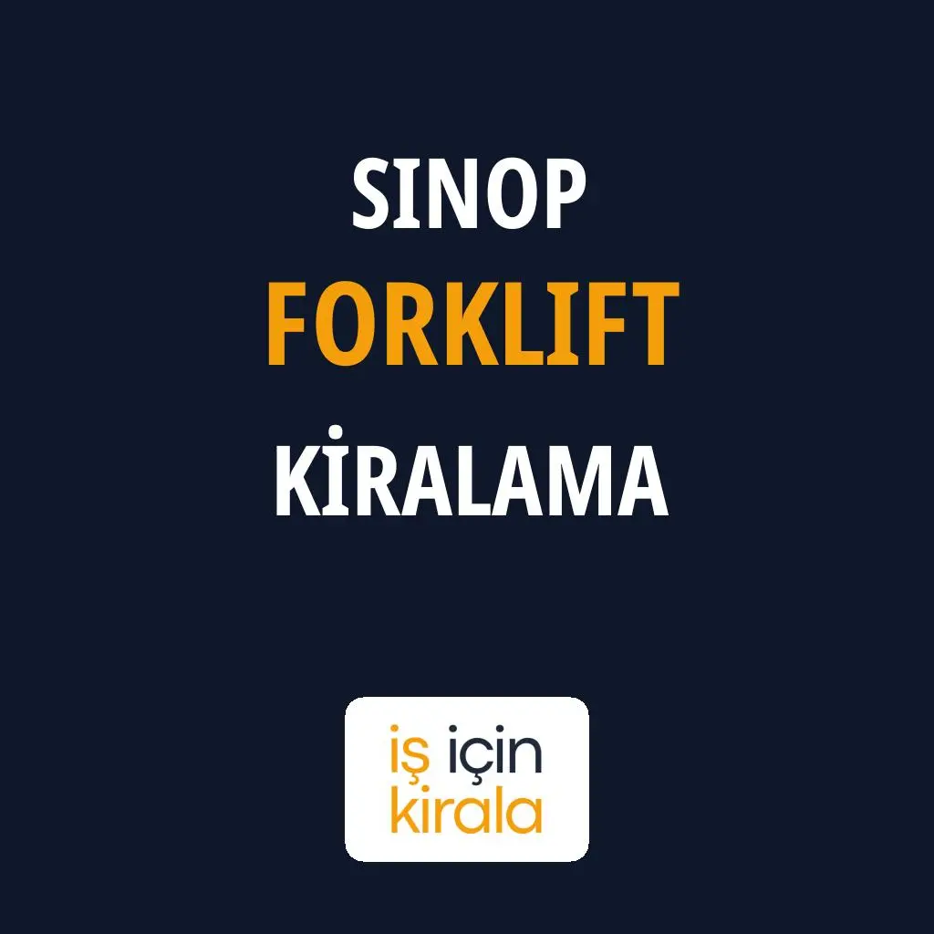 Sinop Forklift Kiralama Firmaları