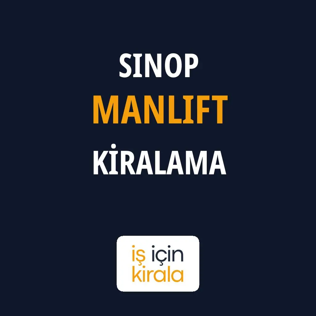 Sinop Manlift Kiralama Firmaları