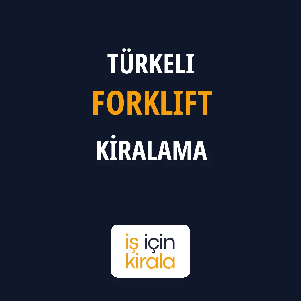 Türkeli Forklift Kiralama Firmaları