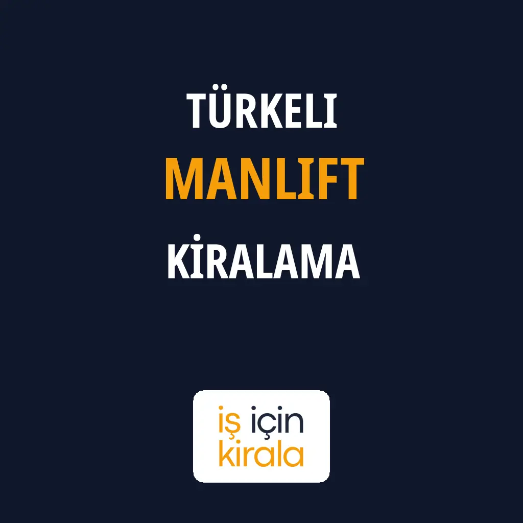 Türkeli Manlift Kiralama Firmaları