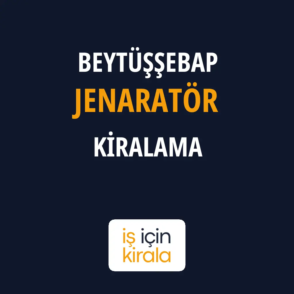 Beytüşşebap Jenaratör Kiralama Firmaları