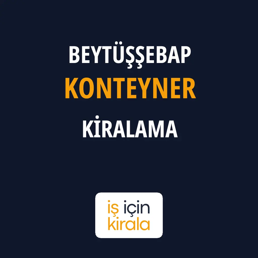 Beytüşşebap Konteyner Kiralama Firmaları