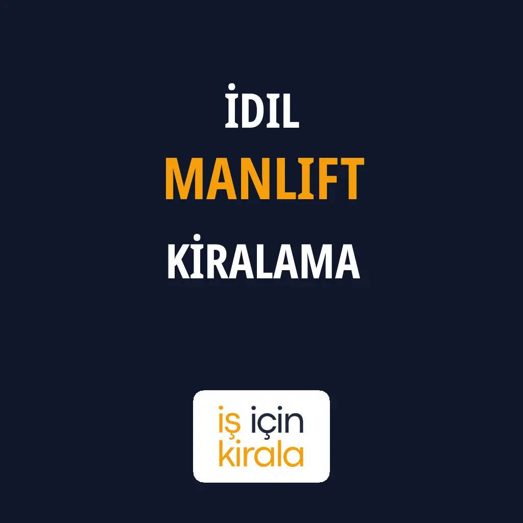 İdil Manlift Kiralama Firmaları