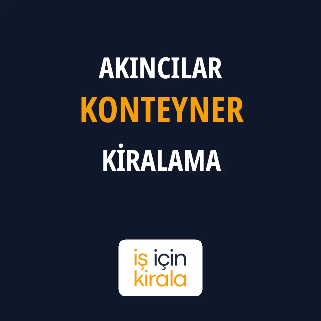 Akıncılar Konteyner Kiralama Firmaları