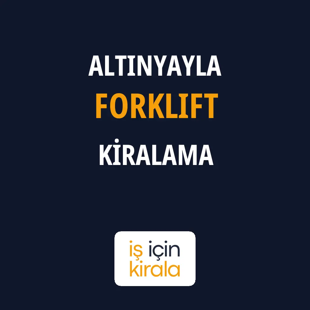 Altınyayla Forklift Kiralama Firmaları