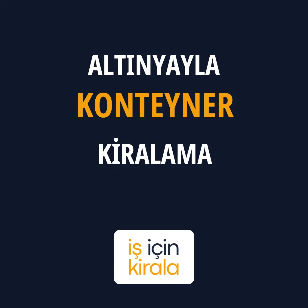 Altınyayla Konteyner Kiralama Firmaları