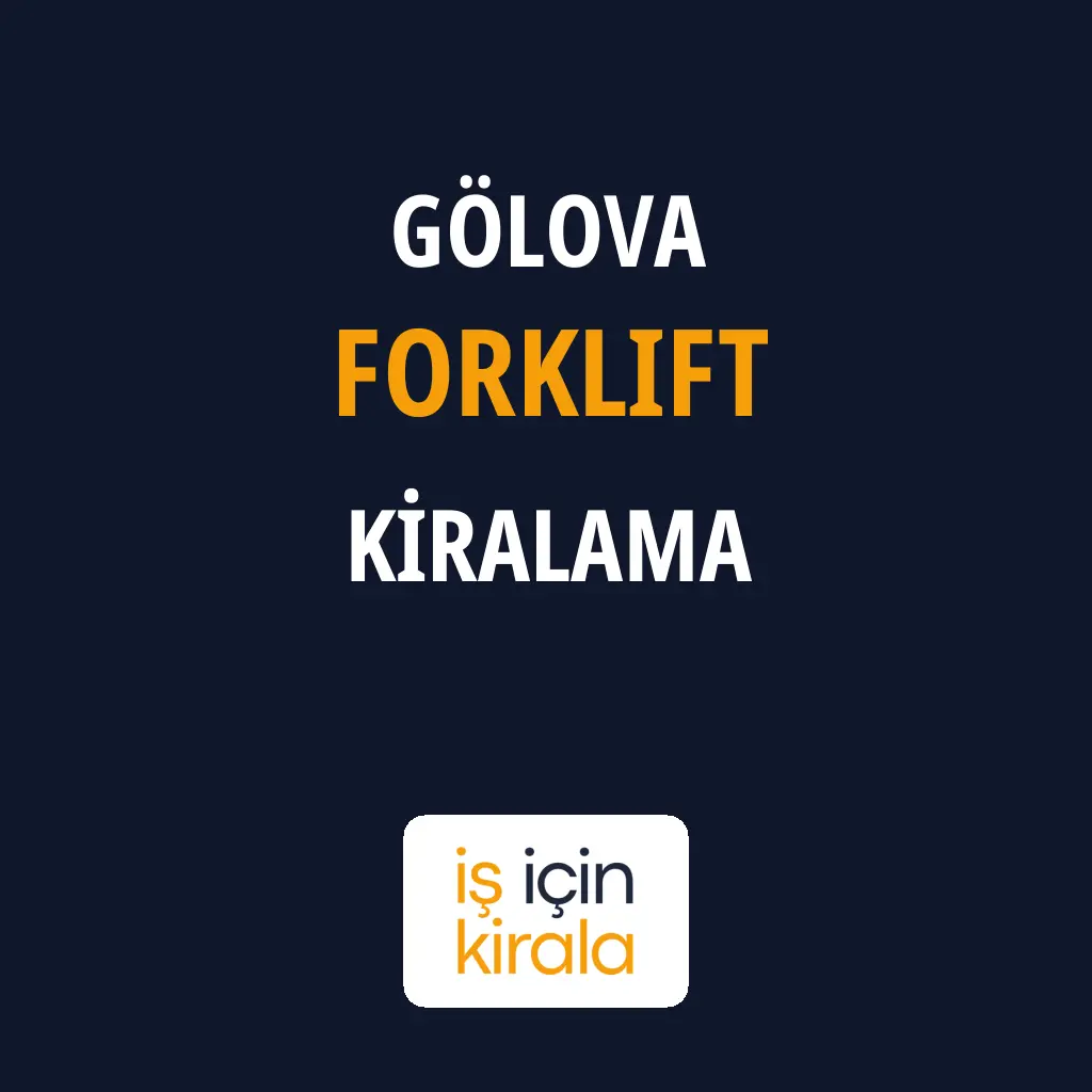 Gölova Forklift Kiralama Firmaları