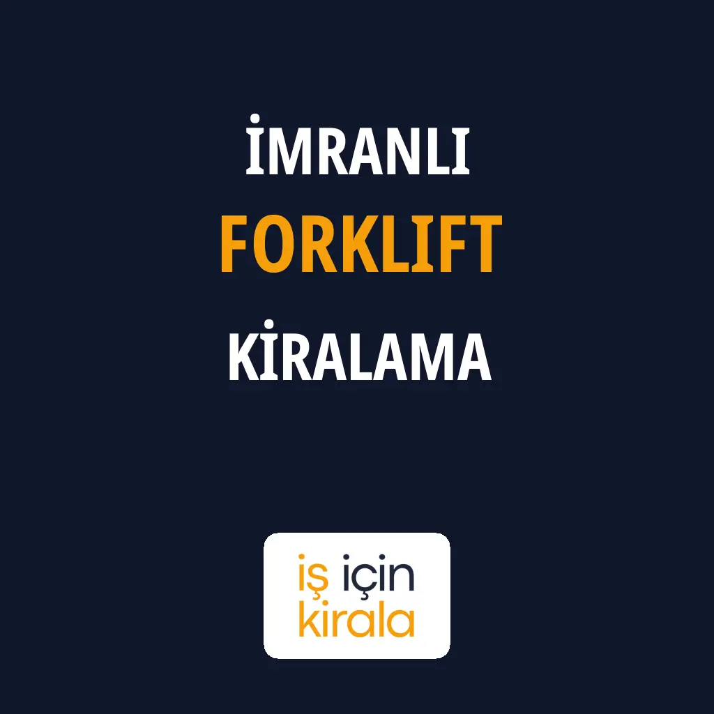 İmranlı Forklift Kiralama Firmaları