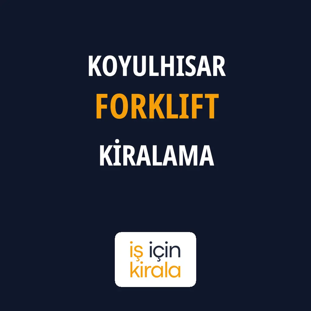 Koyulhisar Forklift Kiralama Firmaları