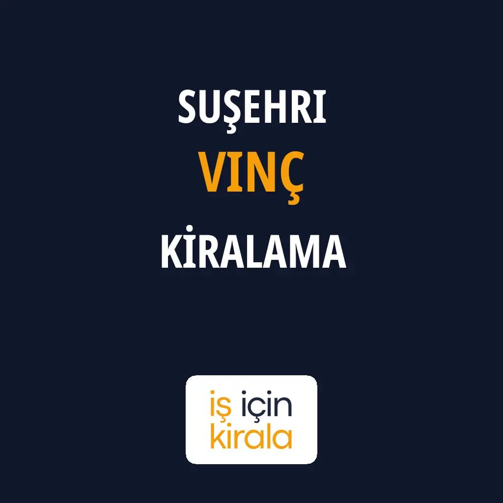 Suşehri Vinç Kiralama Firmaları