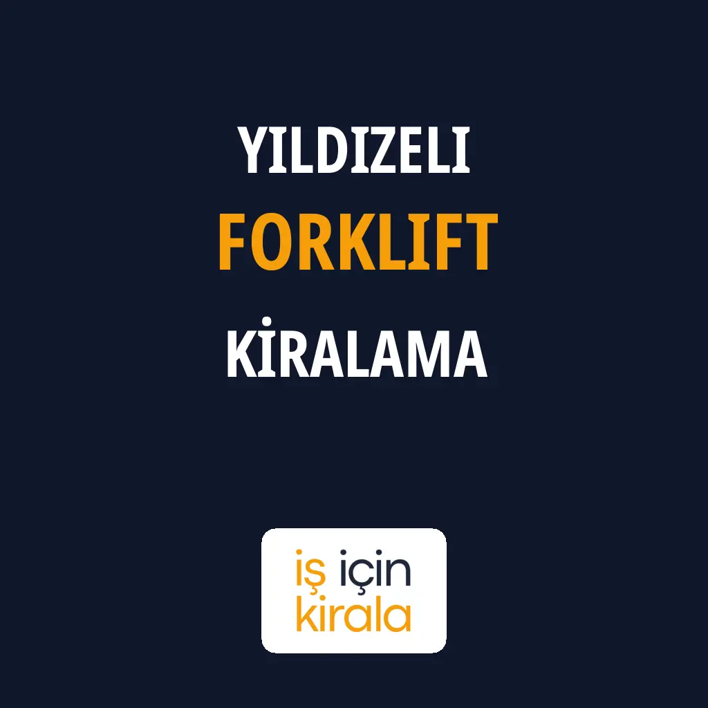 Yıldızeli Forklift Kiralama Firmaları