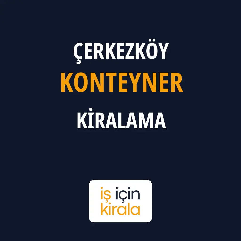 Çerkezköy Konteyner Kiralama Firmaları