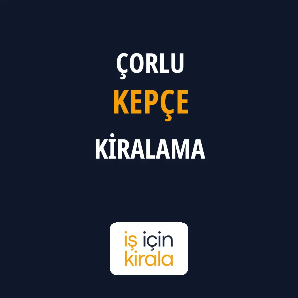 Çorlu Kepçe Kiralama Firmaları