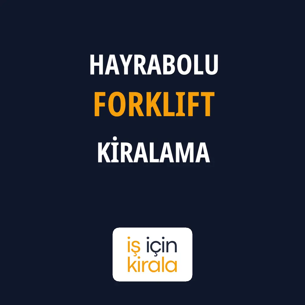 Hayrabolu Forklift Kiralama Firmaları