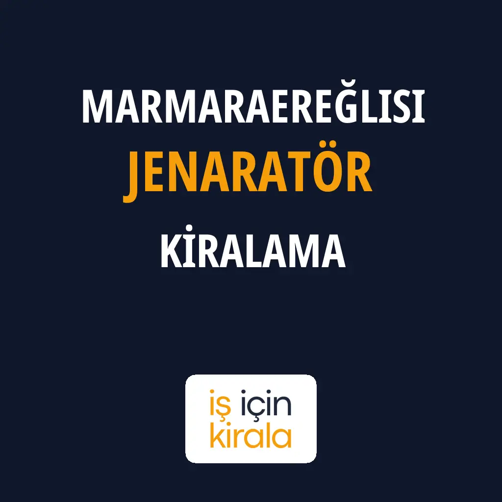 Marmaraereğlisi Jenaratör Kiralama Firmaları