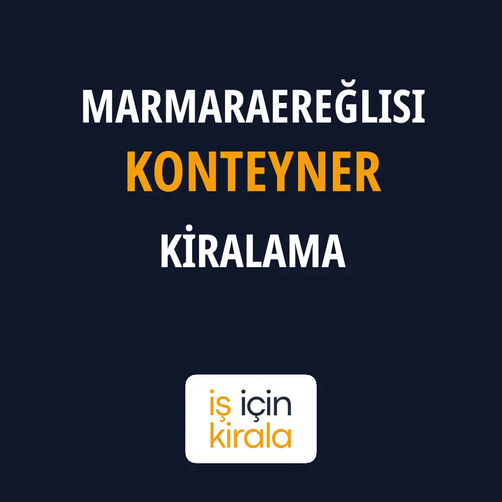 Marmaraereğlisi Konteyner Kiralama Firmaları