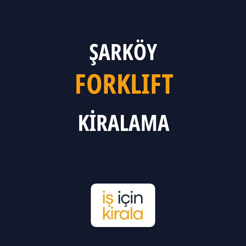 Şarköy Forklift Kiralama Firmaları