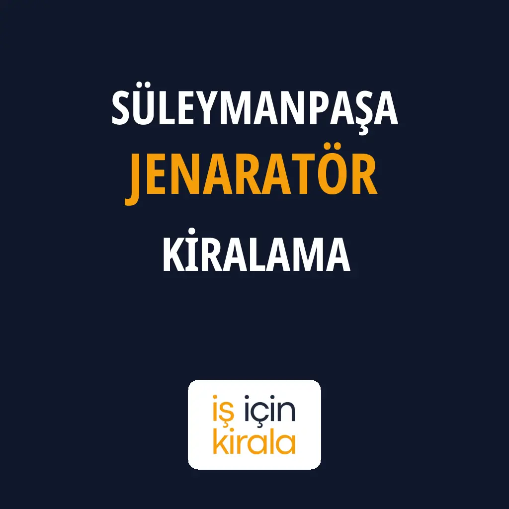 Süleymanpaşa Jenaratör Kiralama Firmaları