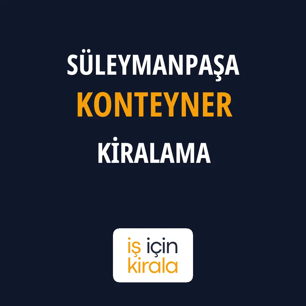 Süleymanpaşa Konteyner Kiralama Firmaları