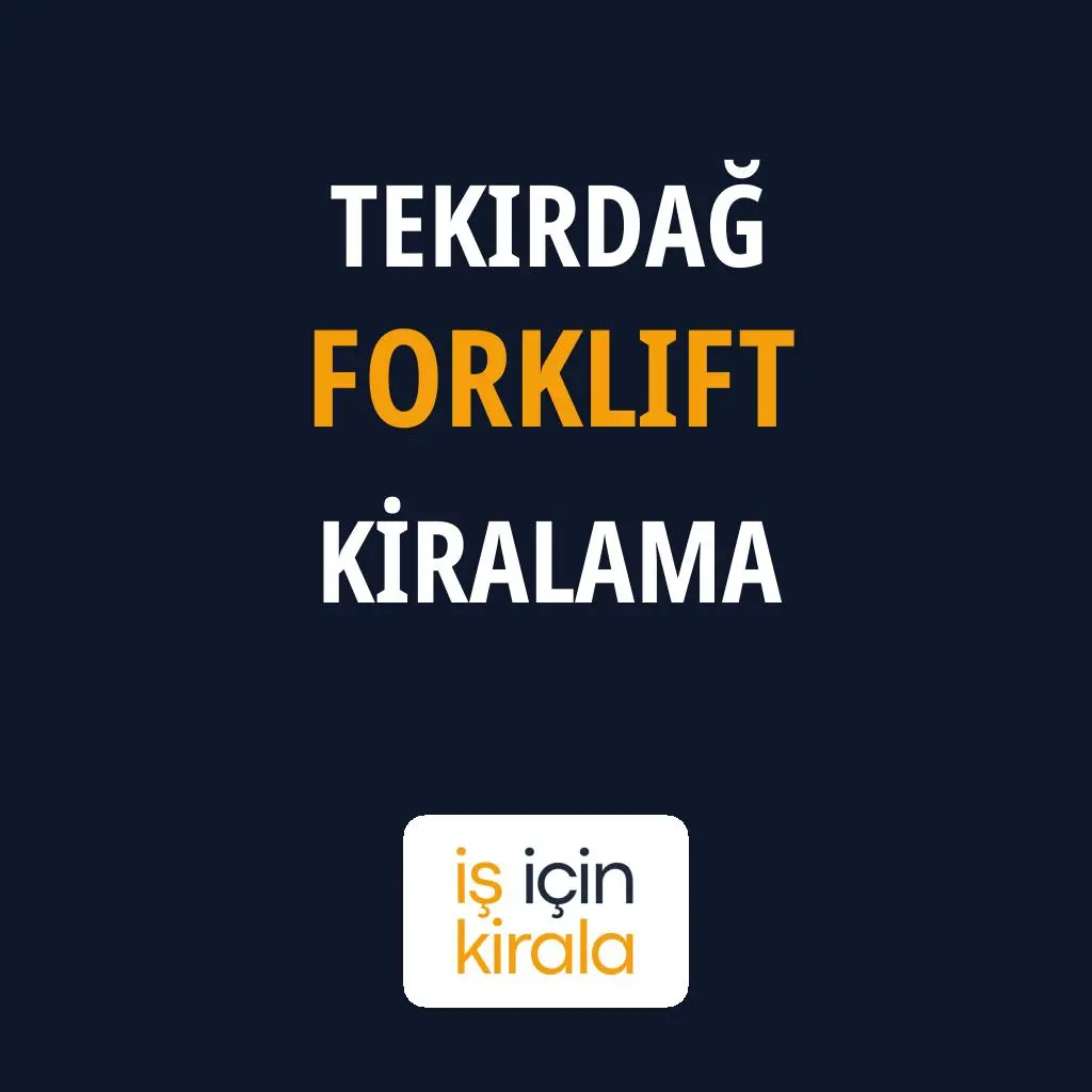 Tekirdağ Forklift Kiralama Firmaları