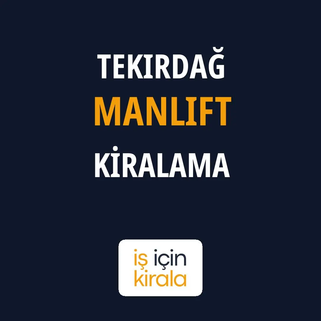Tekirdağ Manlift Kiralama Firmaları
