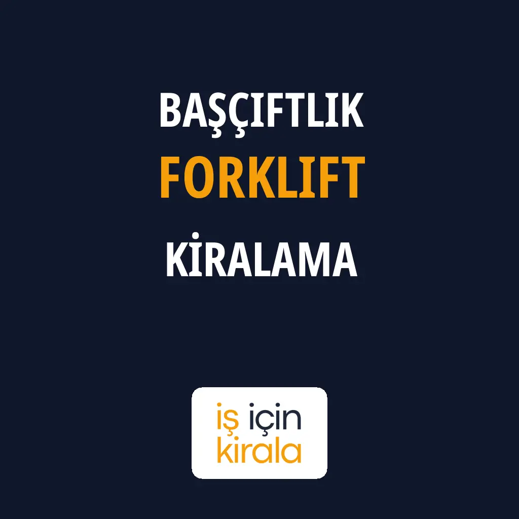 Başçiftlik Forklift Kiralama Firmaları