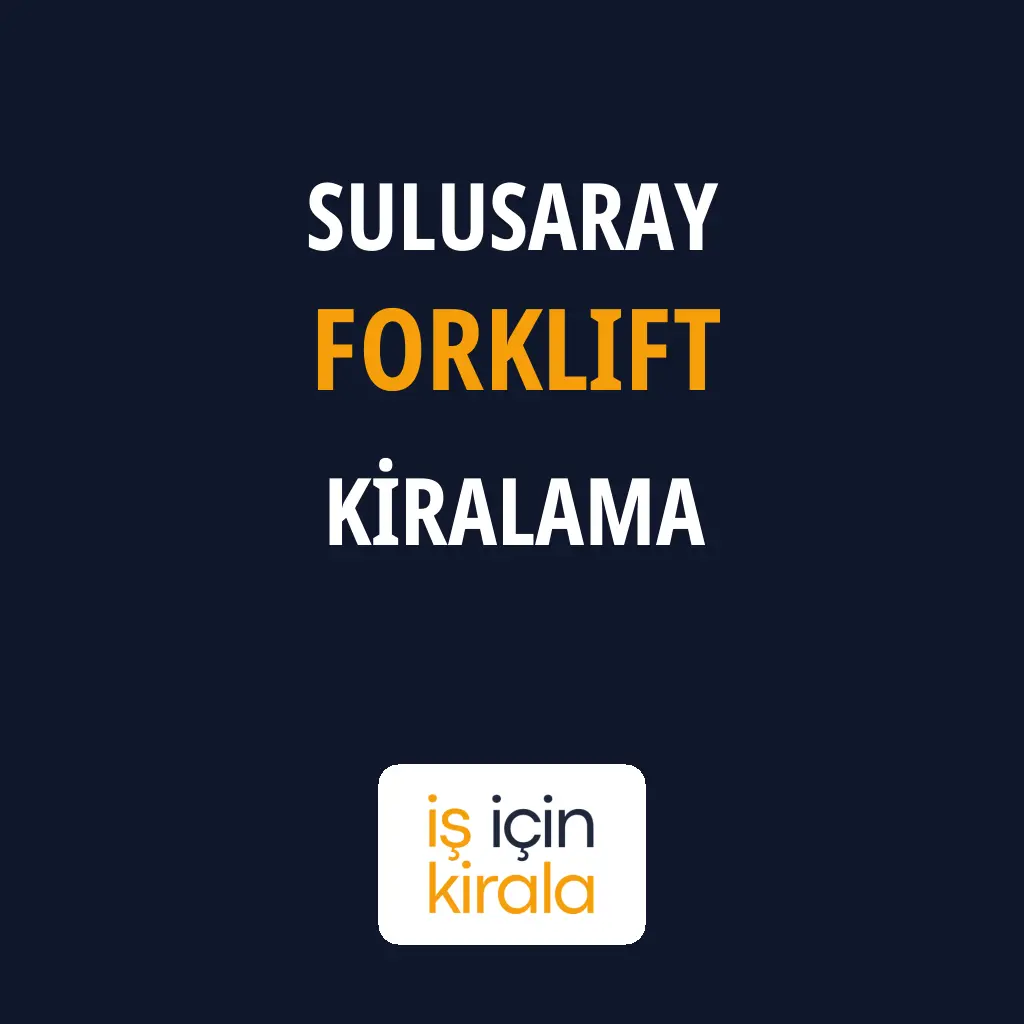 Sulusaray Forklift Kiralama Firmaları