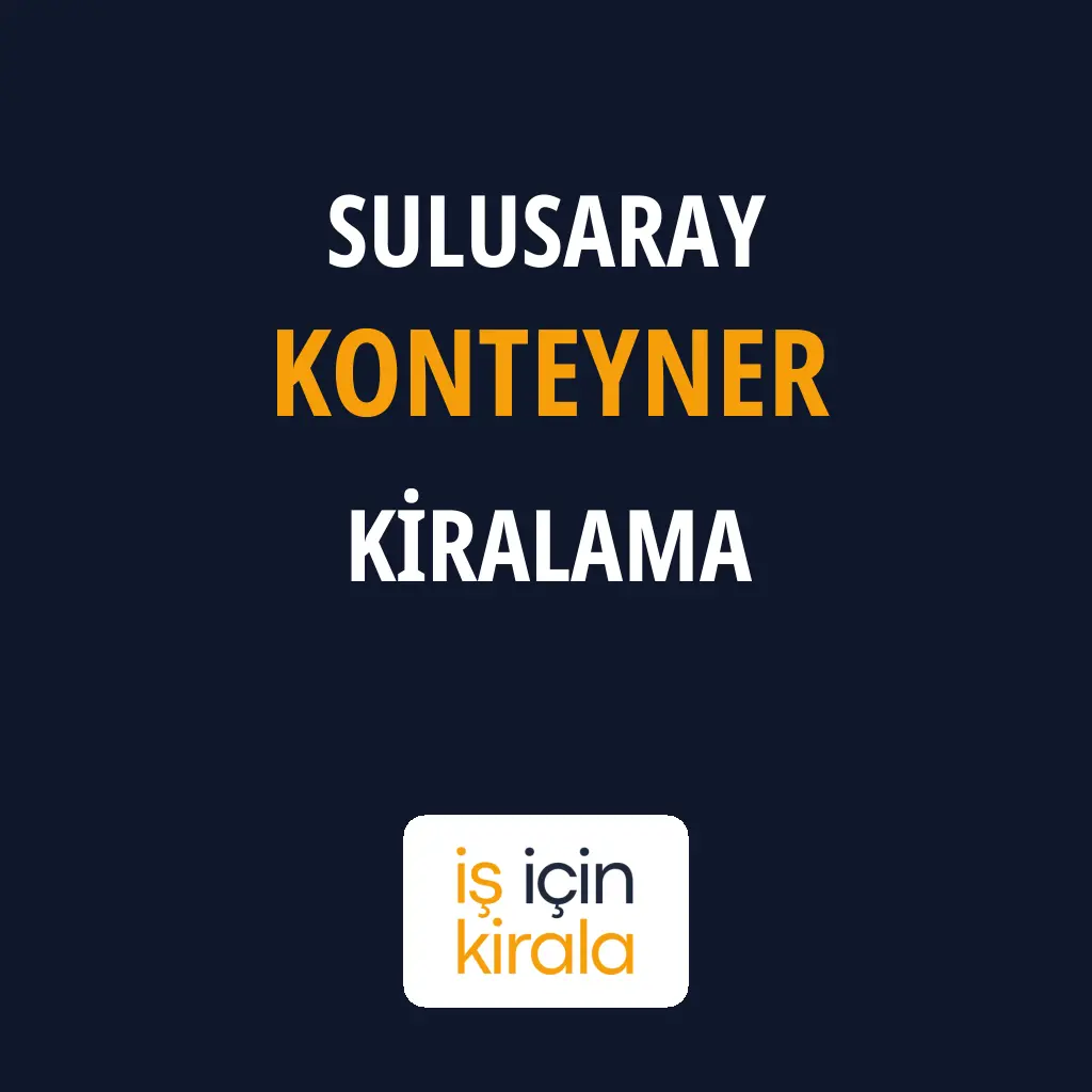 Sulusaray Konteyner Kiralama Firmaları