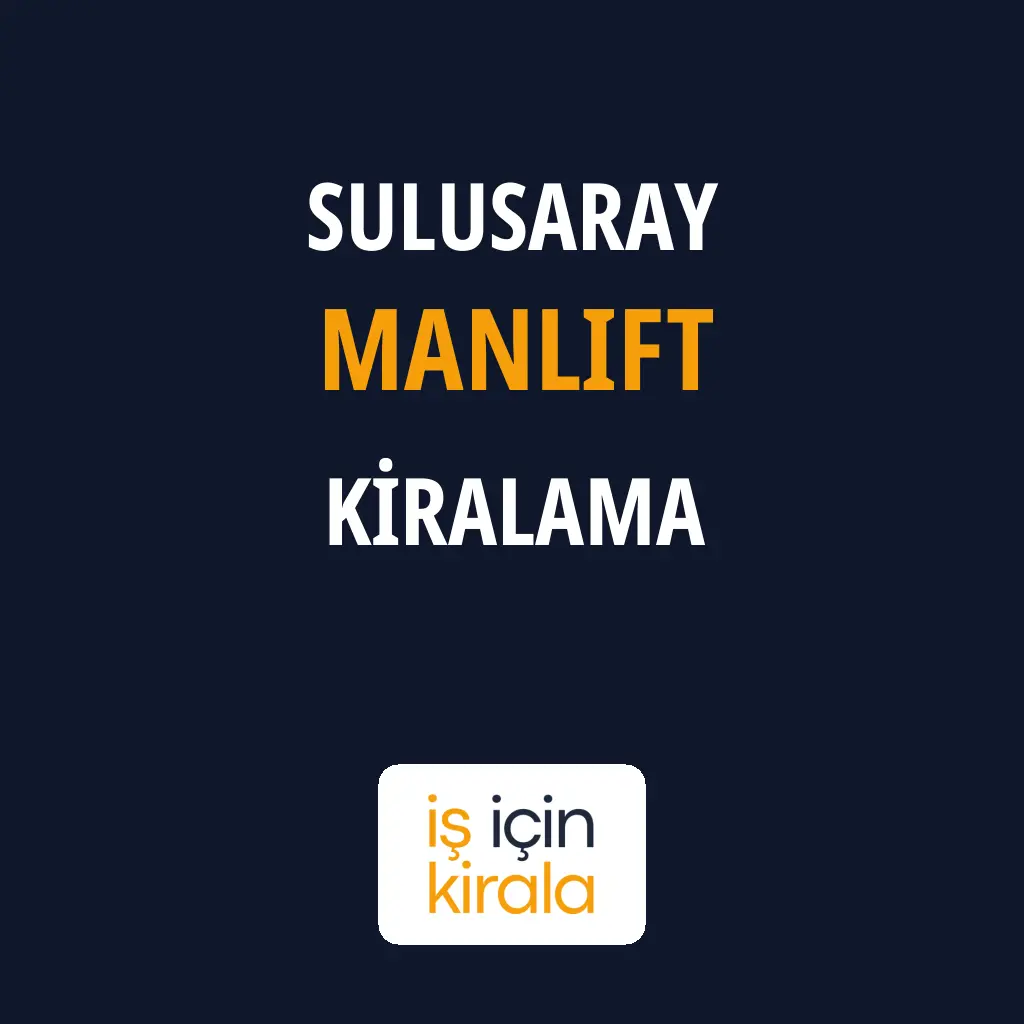 Sulusaray Manlift Kiralama Firmaları