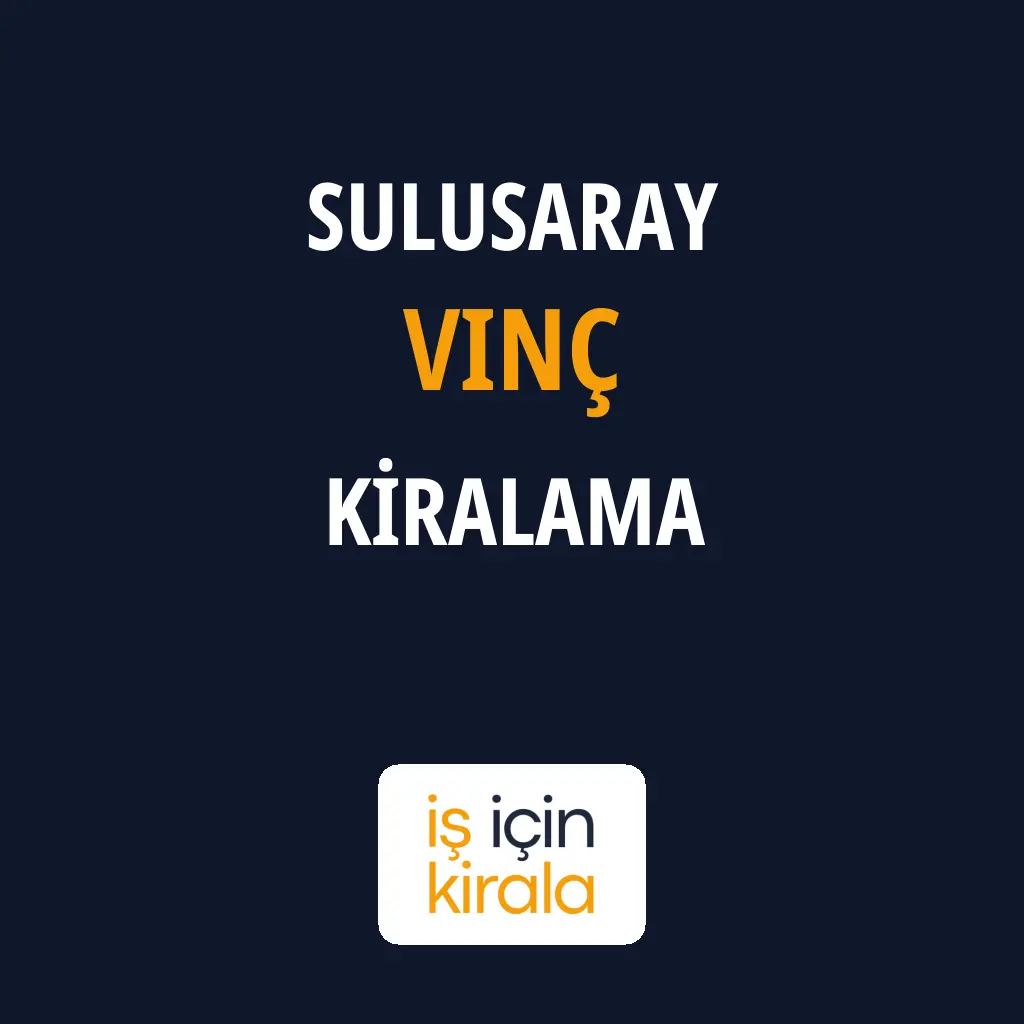 Sulusaray Vinç Kiralama Firmaları