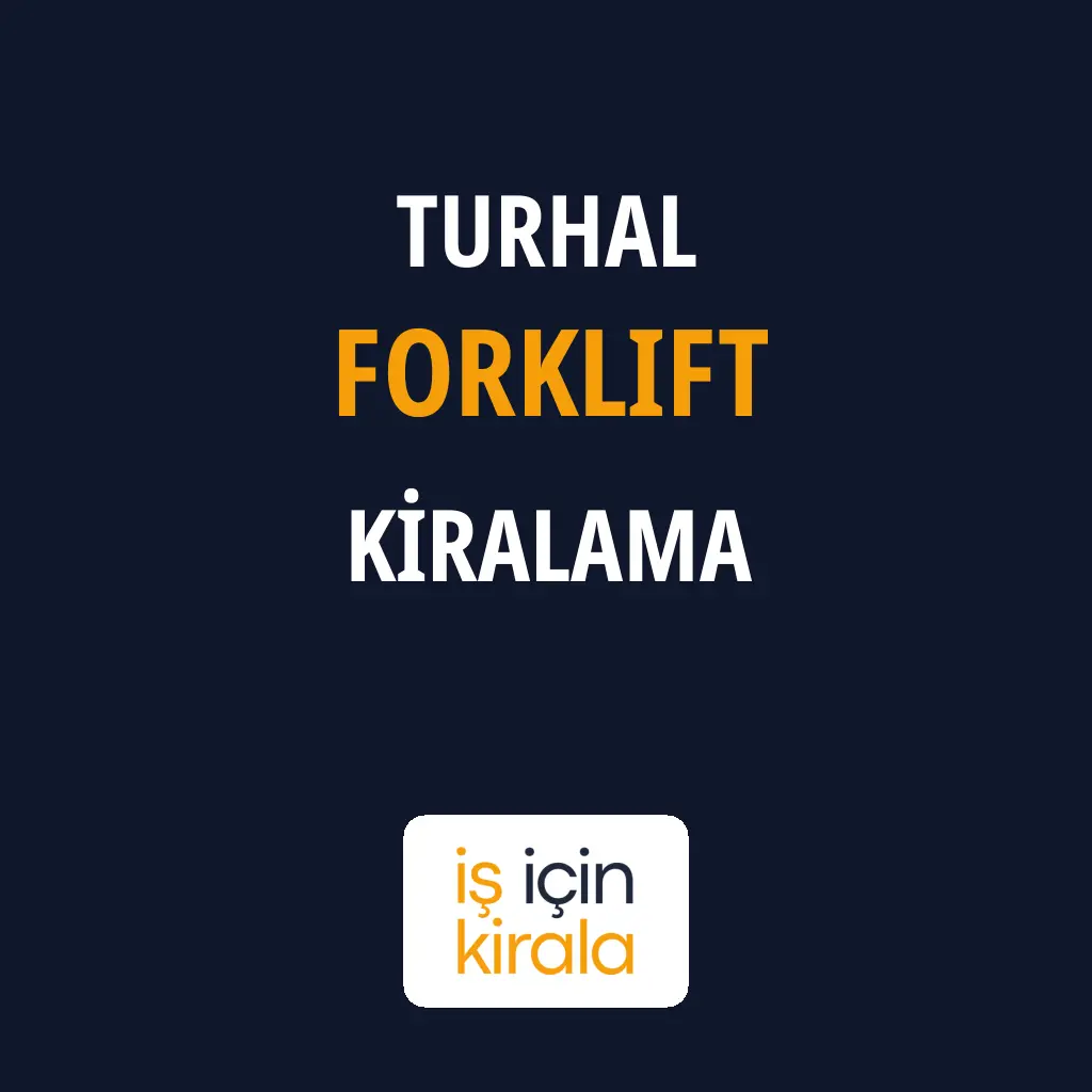 Turhal Forklift Kiralama Firmaları