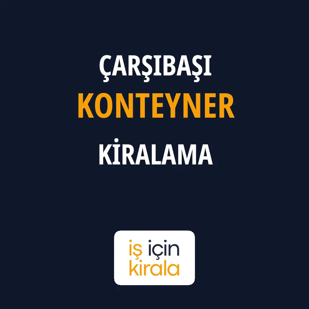 Çarşıbaşı Konteyner Kiralama Firmaları
