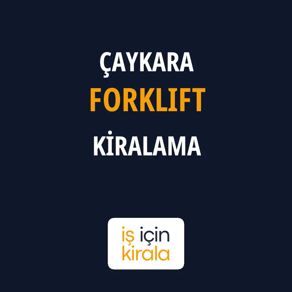 Çaykara Forklift Kiralama Firmaları