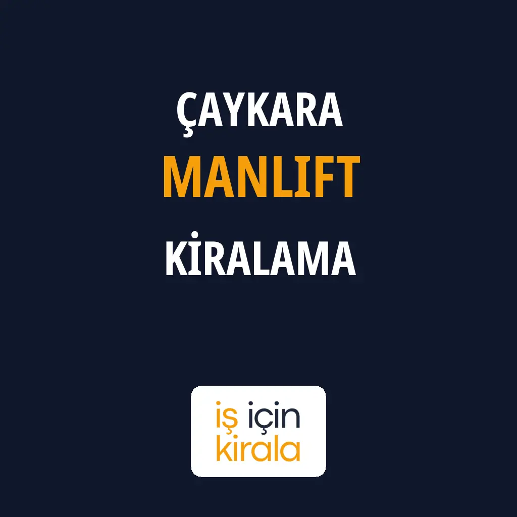 Çaykara Manlift Kiralama Firmaları