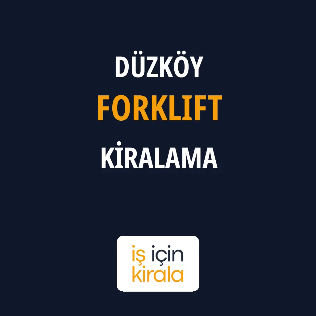 Düzköy Forklift Kiralama Firmaları
