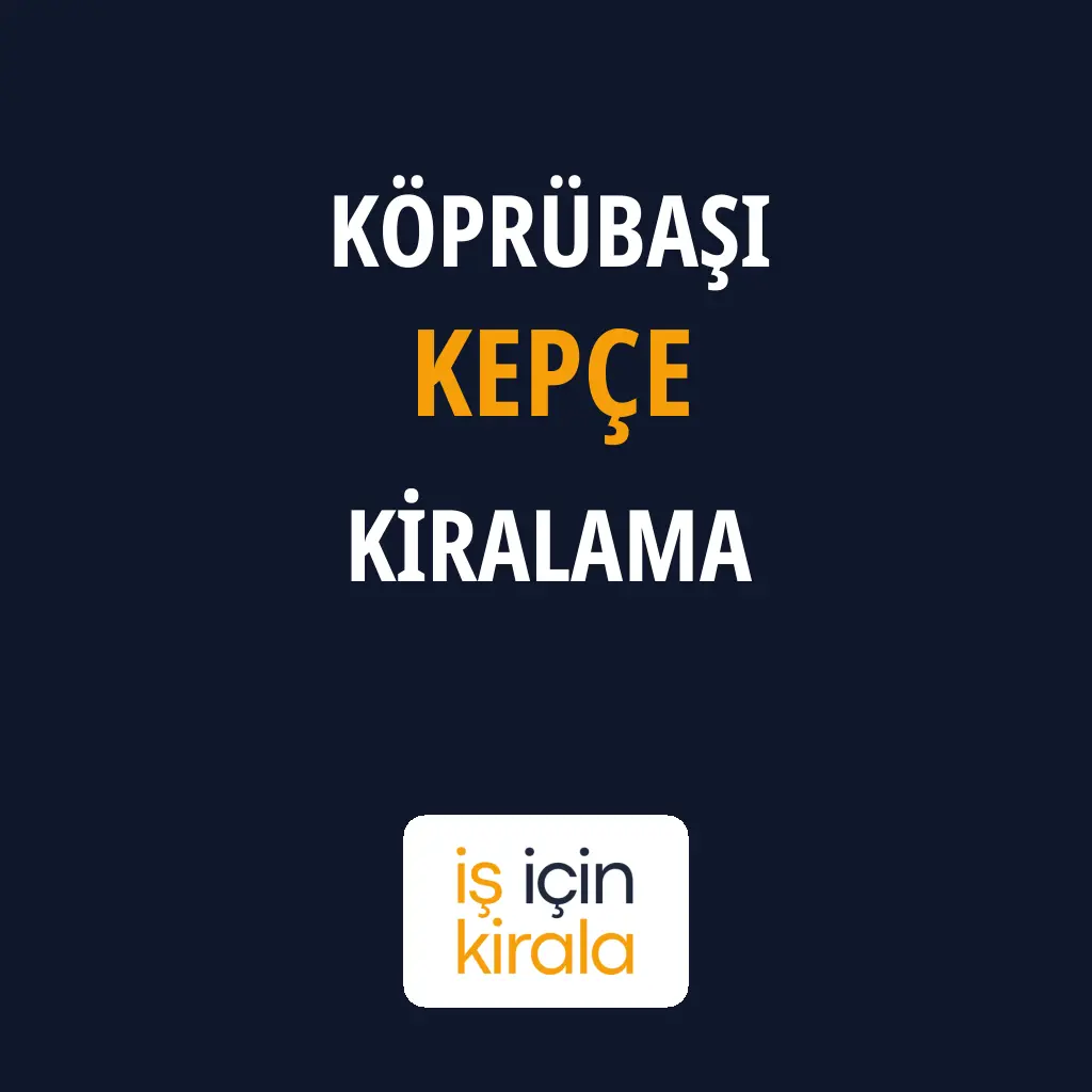 Köprübaşı Kepçe Kiralama Firmaları