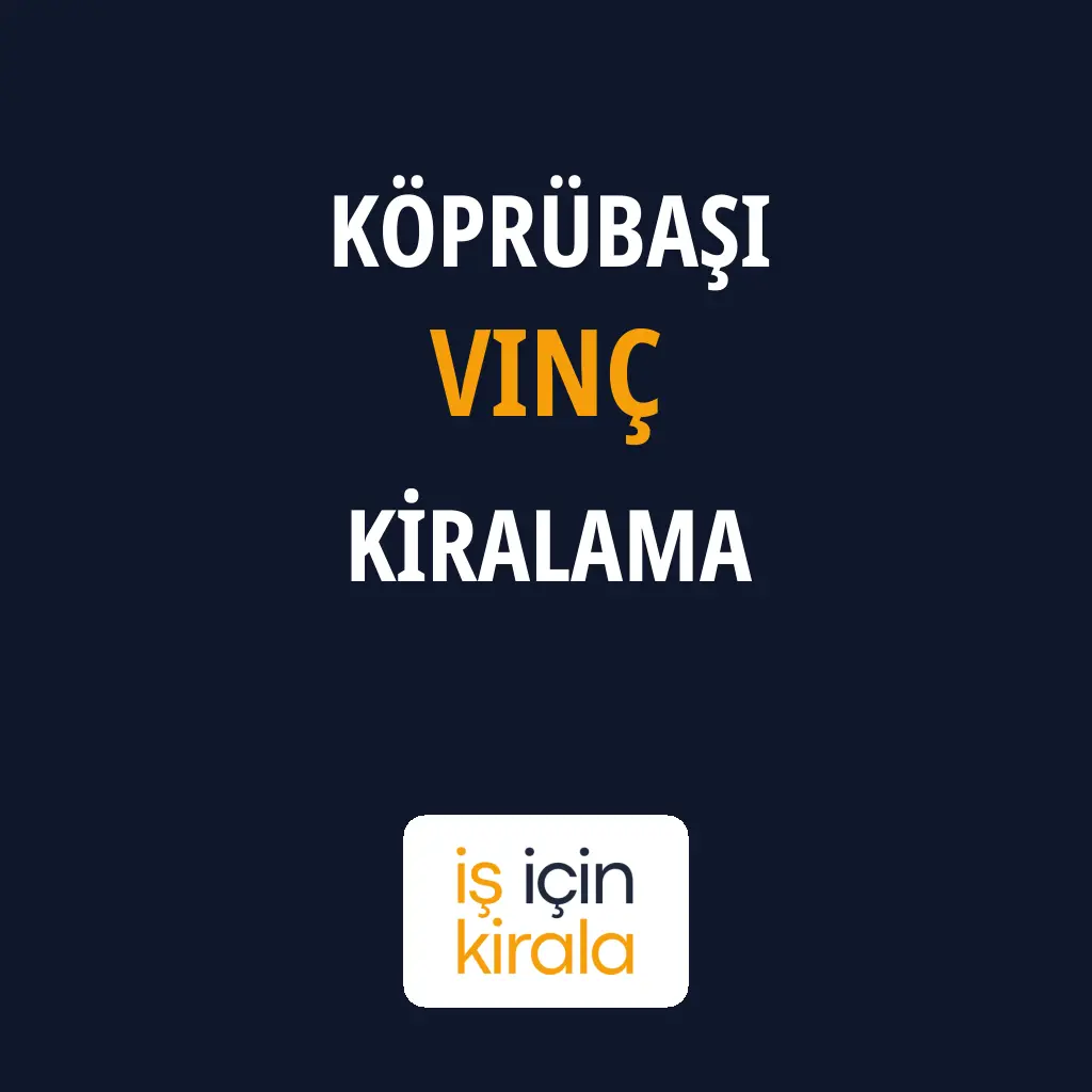 Köprübaşı Vinç Kiralama Firmaları