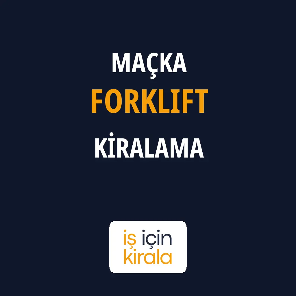 Maçka Forklift Kiralama Firmaları