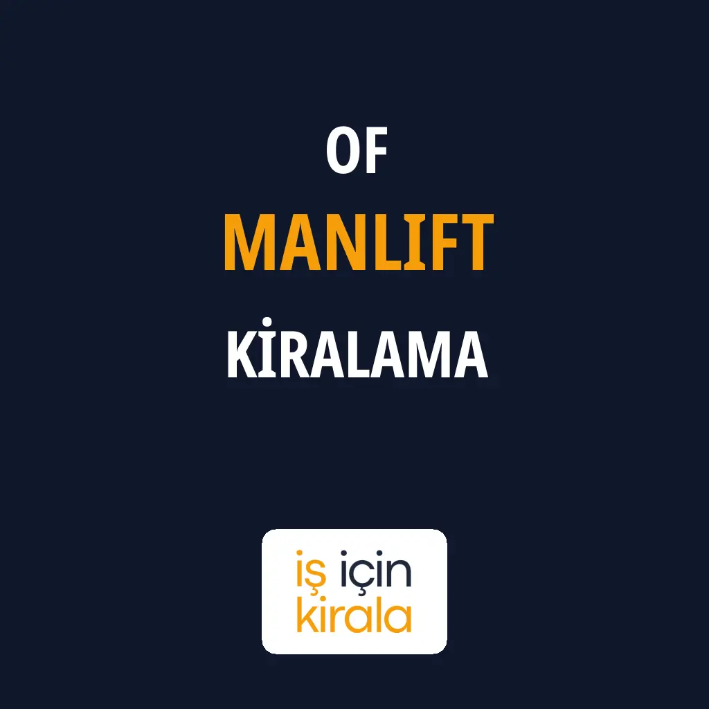 Of Manlift Kiralama Firmaları