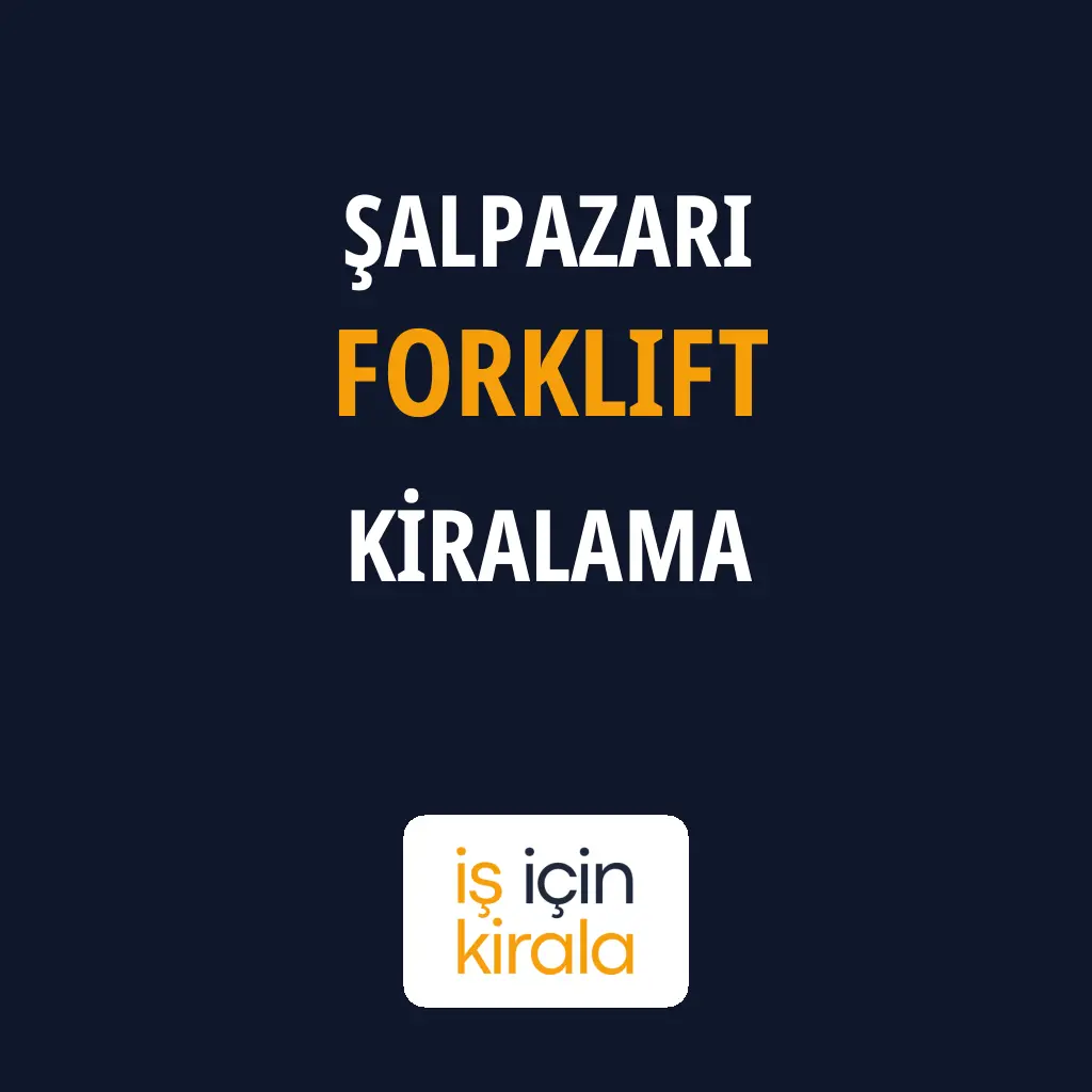 Şalpazarı Forklift Kiralama Firmaları