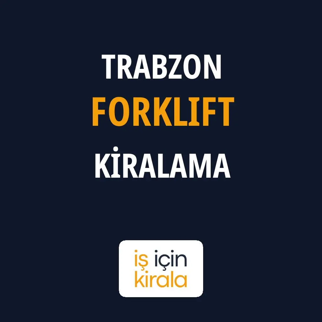 Trabzon Forklift Kiralama Firmaları