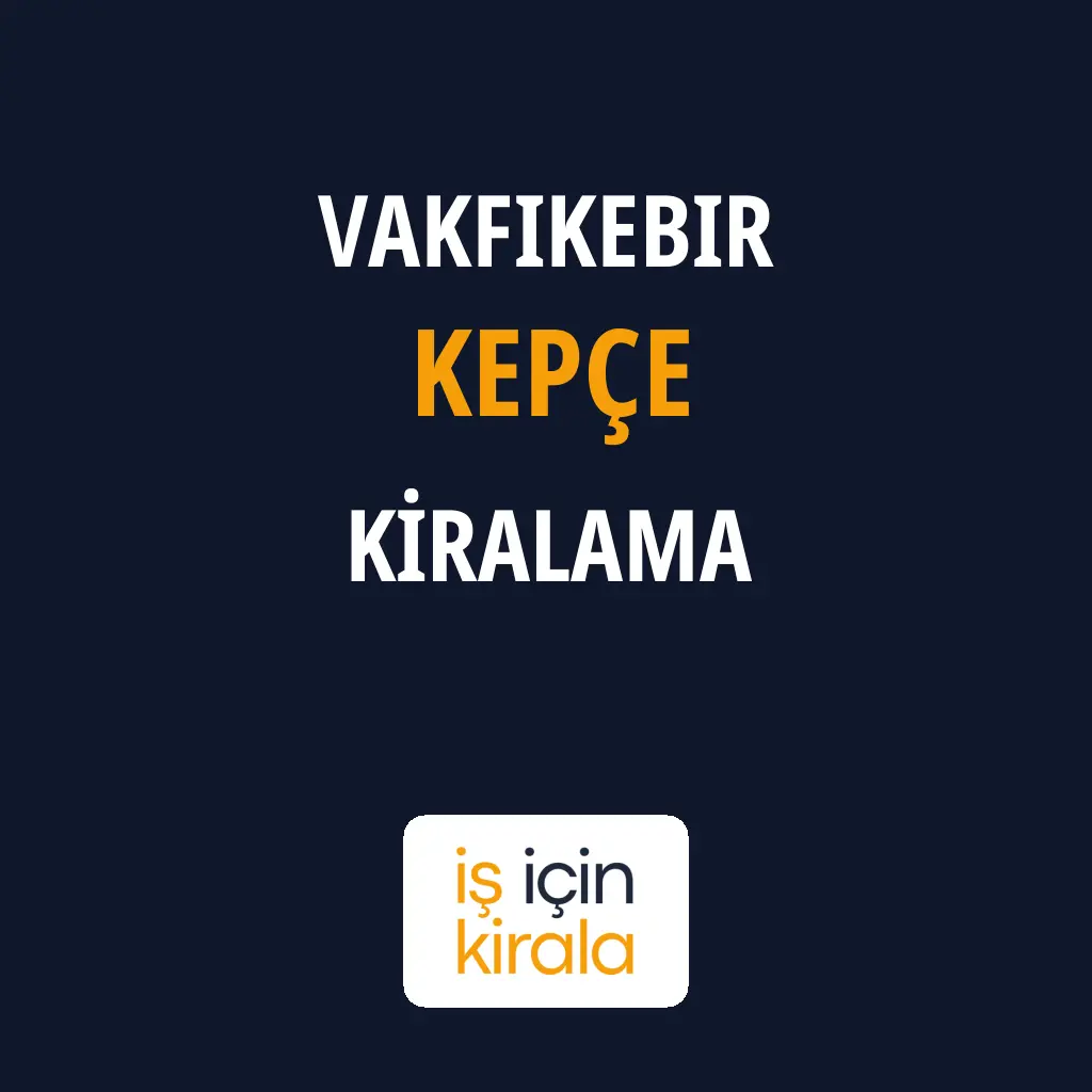 Vakfıkebir Kepçe Kiralama Firmaları