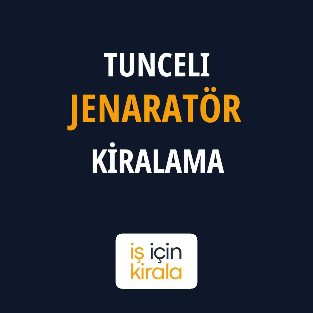 Tunceli Jenaratör Kiralama Firmaları